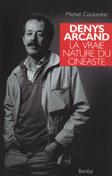 Denys Arcand: la vraie nature du cinéaste